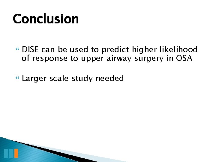 Conclusion DISE can be used to predict higher likelihood of response to upper airway
