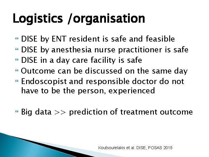 Logistics /organisation DISE by ENT resident is safe and feasible DISE by anesthesia nurse