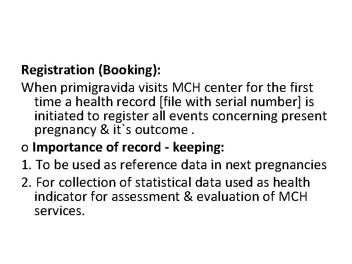 Registration (Booking): When primigravida visits MCH center for the first time a health record