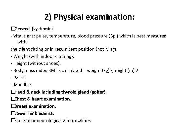 2) Physical examination: �General (systemic) - Vital signs: pulse, temperature, blood pressure (Bp )