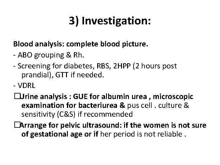3) Investigation: Blood analysis: complete blood picture. - ABO grouping & Rh. - Screening
