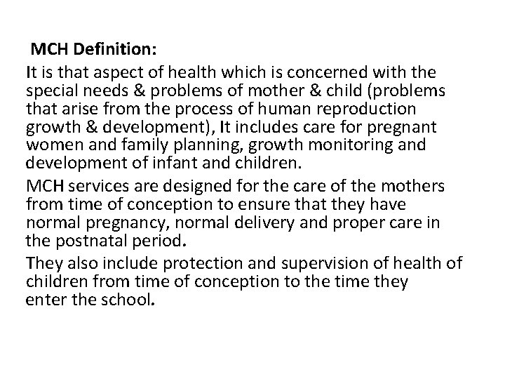 MCH Definition: It is that aspect of health which is concerned with the special