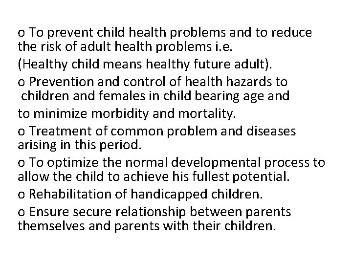 o To prevent child health problems and to reduce the risk of adult health