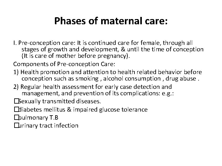 Phases of maternal care: I. Pre-conception care: It is continued care for female, through