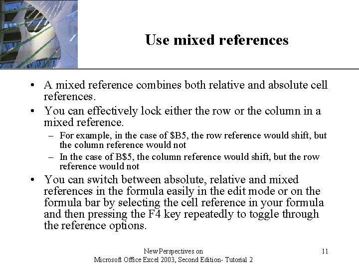 XP Use mixed references • A mixed reference combines both relative and absolute cell