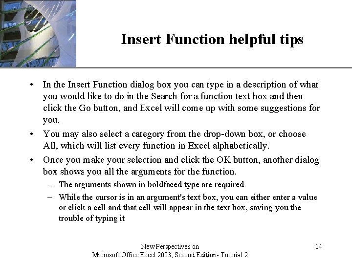 XP Insert Function helpful tips • In the Insert Function dialog box you can