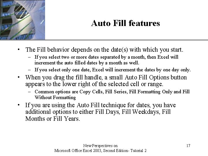 XP Auto Fill features • The Fill behavior depends on the date(s) with which