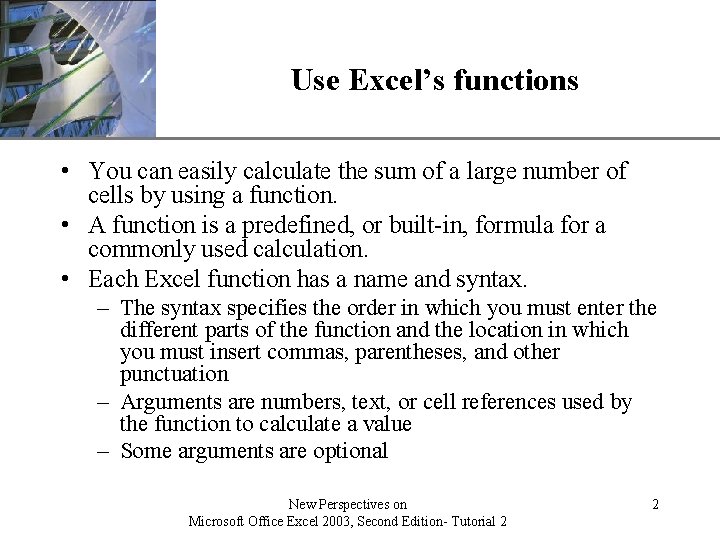 Use Excel’s functions XP • You can easily calculate the sum of a large