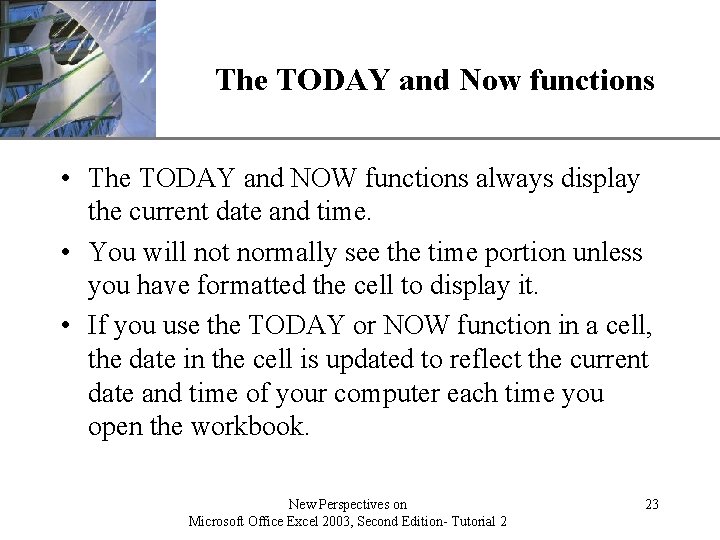 The TODAY and Now functions XP • The TODAY and NOW functions always display