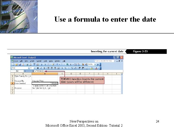 Use a formula to enter the date New Perspectives on Microsoft Office Excel 2003,