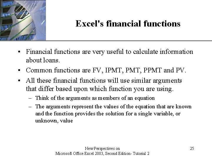 XP Excel's financial functions • Financial functions are very useful to calculate information about