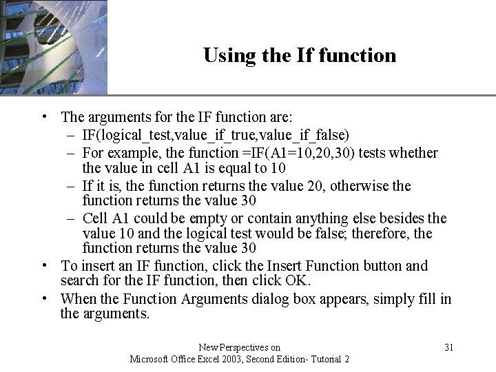 XP Using the If function • The arguments for the IF function are: –