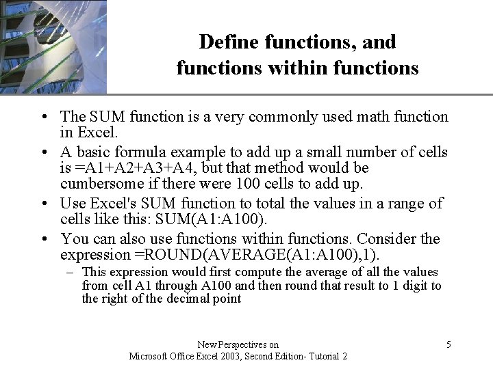 XP Define functions, and functions within functions • The SUM function is a very