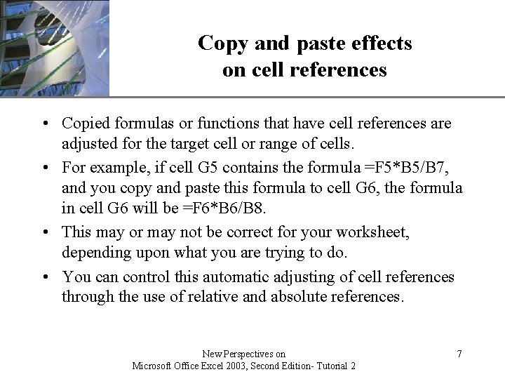 Copy and paste effects on cell references XP • Copied formulas or functions that