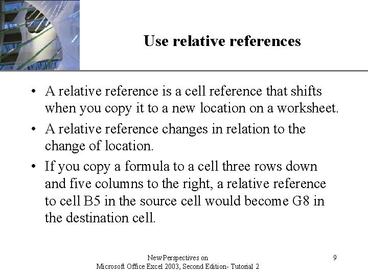 Use relative references XP • A relative reference is a cell reference that shifts Use relative references XP • A relative reference is a cell reference that shifts