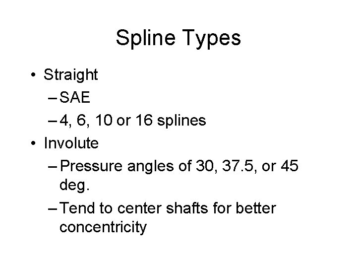 Spline Types • Straight – SAE – 4, 6, 10 or 16 splines •