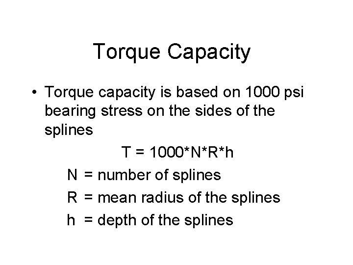 Torque Capacity • Torque capacity is based on 1000 psi bearing stress on the