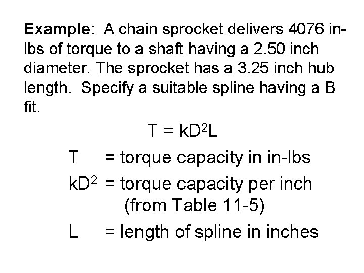 Example: A chain sprocket delivers 4076 inlbs of torque to a shaft having a