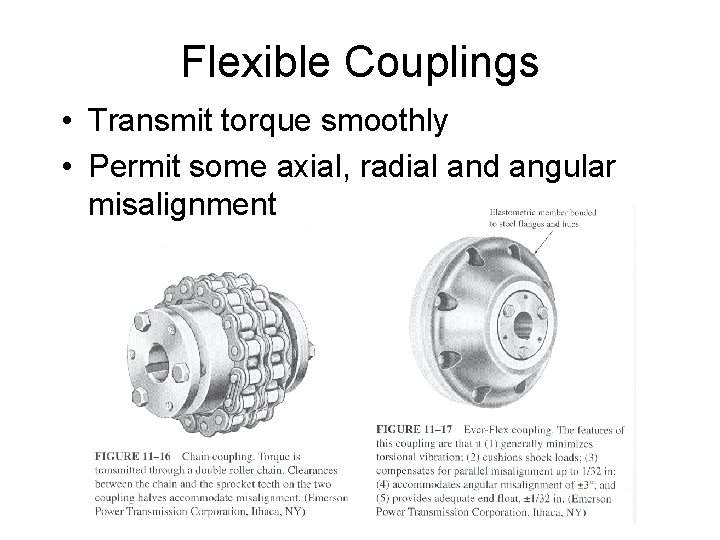 Flexible Couplings • Transmit torque smoothly • Permit some axial, radial and angular misalignment