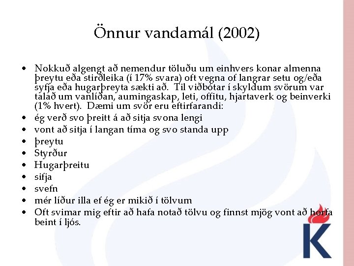 Önnur vandamál (2002) • Nokkuð algengt að nemendur töluðu um einhvers konar almenna þreytu
