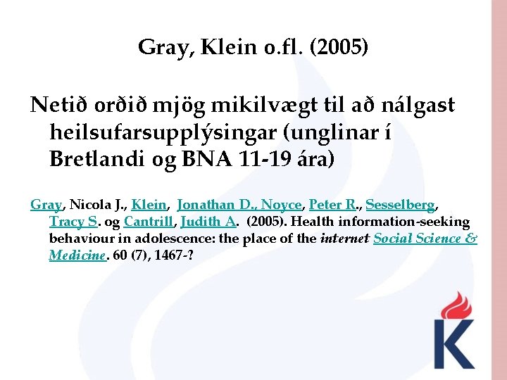 Gray, Klein o. fl. (2005) Netið orðið mjög mikilvægt til að nálgast heilsufarsupplýsingar (unglinar