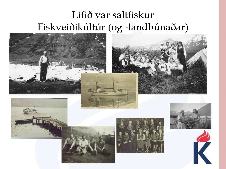 Lífið var saltfiskur Fiskveiðikúltúr (og -landbúnaðar) 