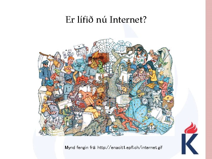 Er lífið nú Internet? Mynd fengin frá: http: //enacit 1. epfl. ch/internet. gif 