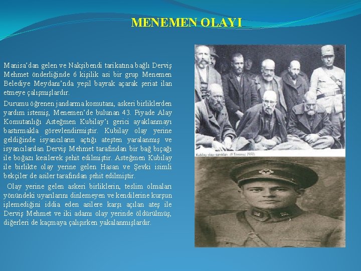 MENEMEN OLAYI Manisa’dan gelen ve Nakşibendi tarikatına bağlı Derviş Mehmet önderliğinde 6 kişilik asi