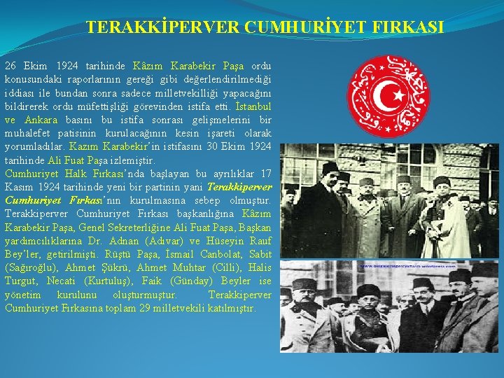 TERAKKİPERVER CUMHURİYET FIRKASI 26 Ekim 1924 tarihinde Kâzım Karabekir Paşa ordu konusundaki raporlarının gereği