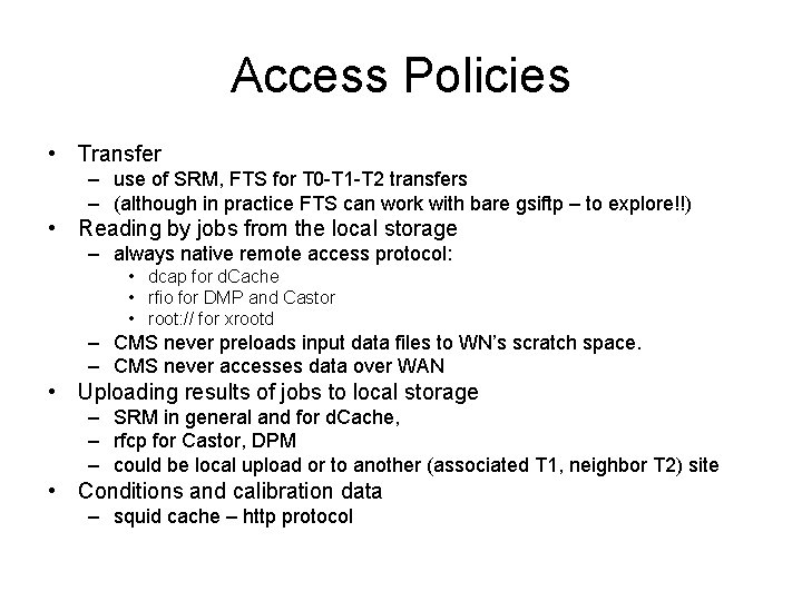 Access Policies • Transfer – use of SRM, FTS for T 0 -T 1