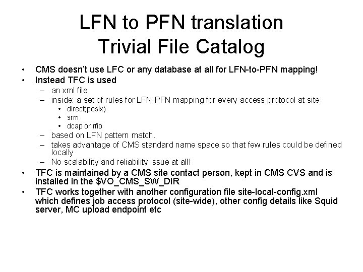 LFN to PFN translation Trivial File Catalog • • CMS doesn’t use LFC or