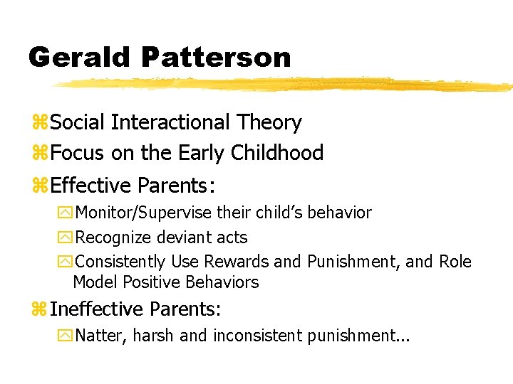 Gerald Patterson z. Social Interactional Theory z. Focus on the Early Childhood z. Effective Gerald Patterson z. Social Interactional Theory z. Focus on the Early Childhood z. Effective