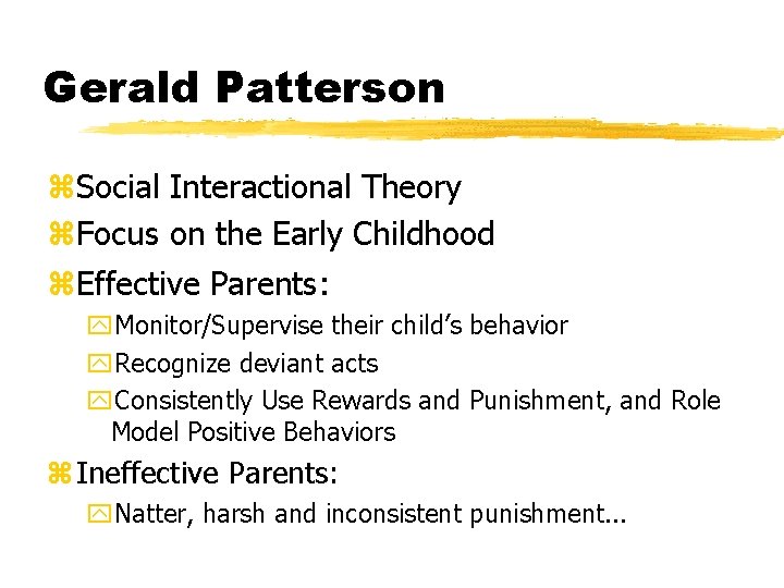 Gerald Patterson z. Social Interactional Theory z. Focus on the Early Childhood z. Effective