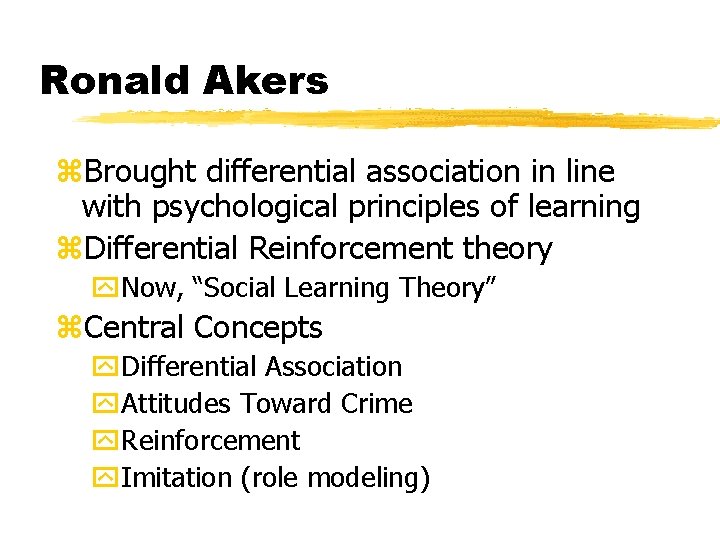 Ronald Akers z. Brought differential association in line with psychological principles of learning z.