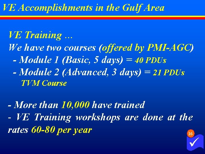 VE Accomplishments in the Gulf Area VE Training … We have two courses (offered