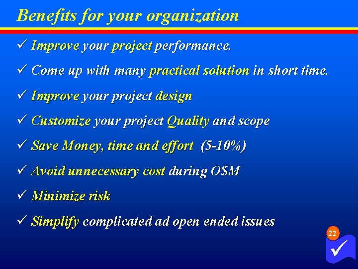 Benefits for your organization ü Improve your project performance. ü Come up with many