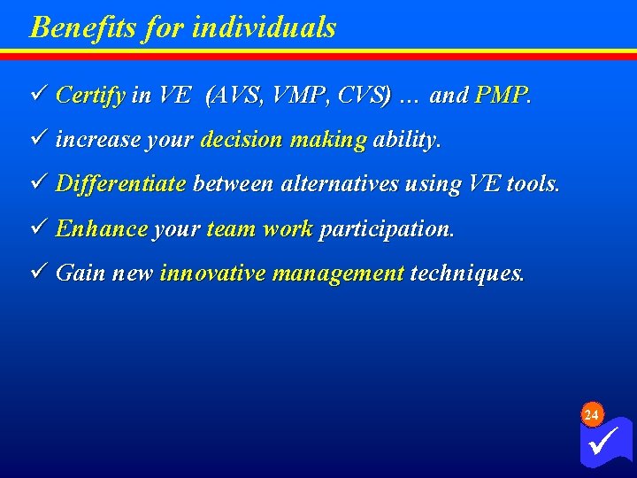 Benefits for individuals ü Certify in VE (AVS, VMP, CVS) … and PMP. ü