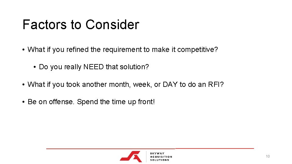 Factors to Consider • What if you refined the requirement to make it competitive?