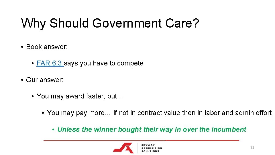 Why Should Government Care? • Book answer: • FAR 6. 3 says you have