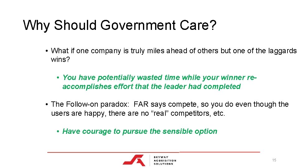 Why Should Government Care? • What if one company is truly miles ahead of