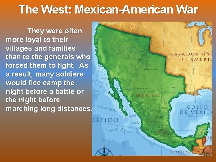 The West: Mexican-American War They were often more loyal to their villages and families