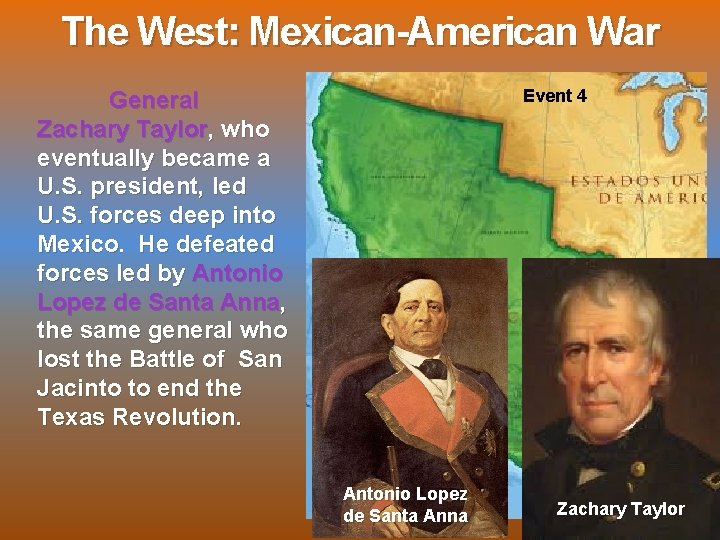 The West: Mexican-American War Event 4 General Zachary Taylor, who eventually became a U.