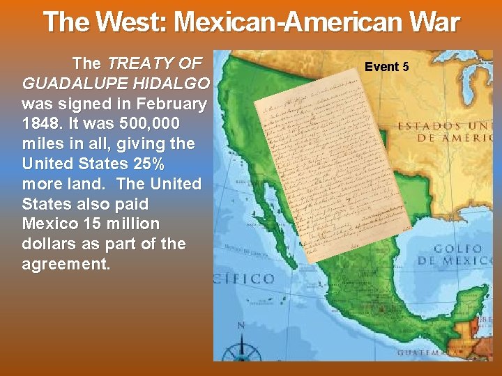 The West: Mexican-American War The TREATY OF GUADALUPE HIDALGO was signed in February 1848.