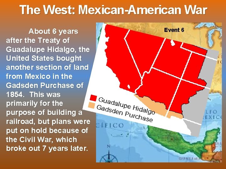 The West: Mexican-American War About 6 years after the Treaty of Guadalupe Hidalgo, the