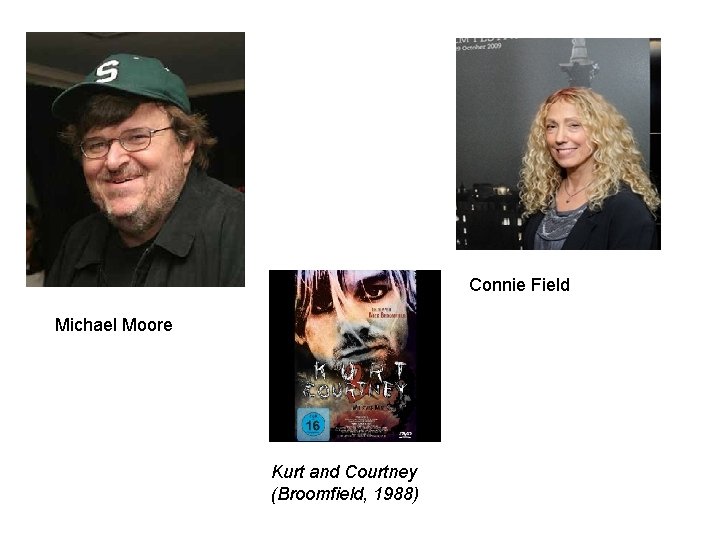 Connie Field Michael Moore Kurt and Courtney (Broomfield, 1988) 