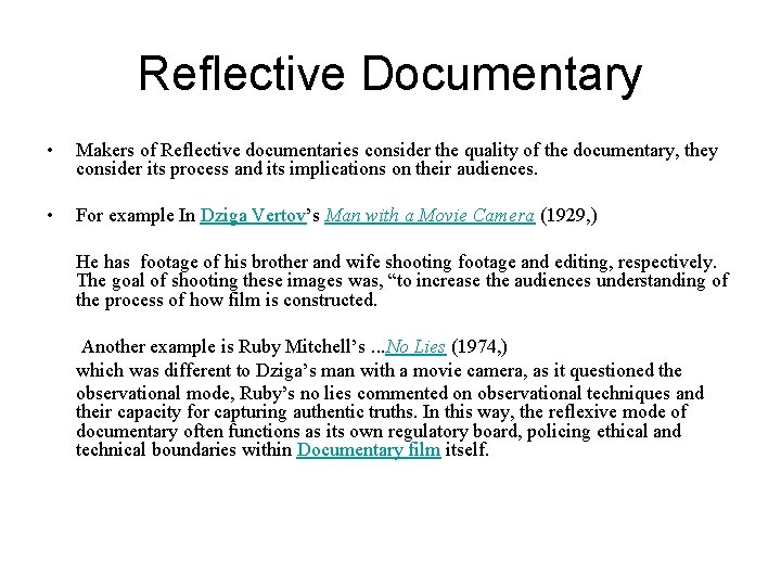 Reflective Documentary • Makers of Reflective documentaries consider the quality of the documentary, they