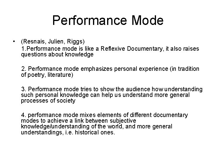 Performance Mode • (Resnais, Julien, Riggs) 1. Performance mode is like a Reflexive Documentary,