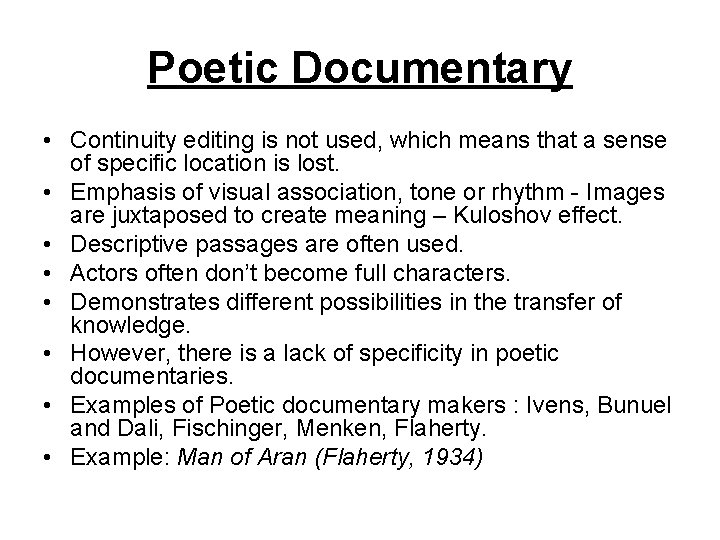 Poetic Documentary • Continuity editing is not used, which means that a sense of