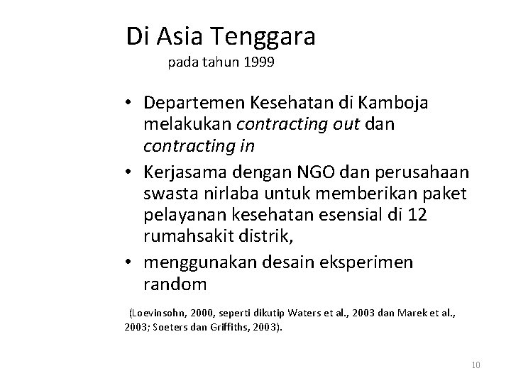 Di Asia Tenggara pada tahun 1999 • Departemen Kesehatan di Kamboja melakukan contracting out