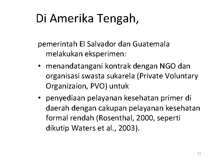 Di Amerika Tengah, pemerintah El Salvador dan Guatemala melakukan eksperimen: • menandatangani kontrak dengan